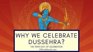 Why do we celebrate Dussehra Festival? - The Tenth Day Of Celebration