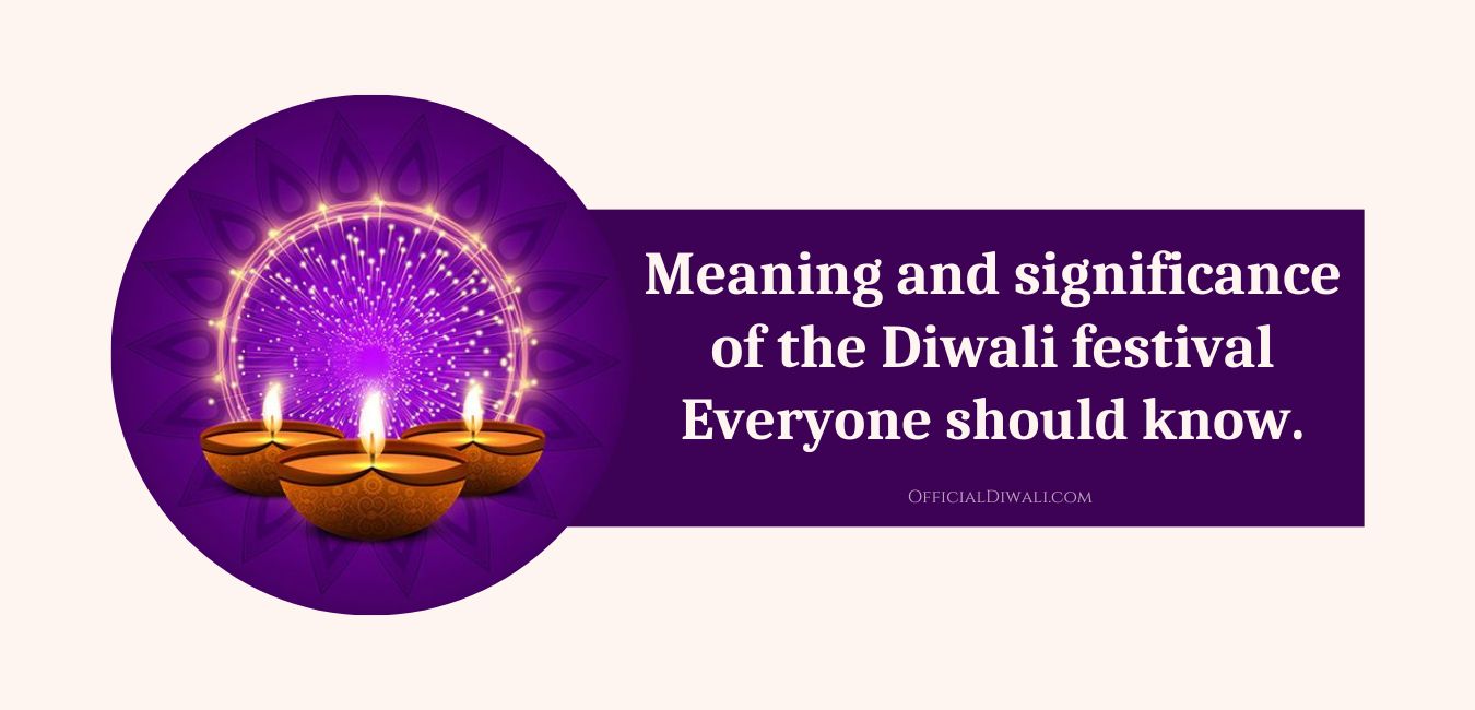 Meaning and significance of the Diwali festival Everyone should know 2025